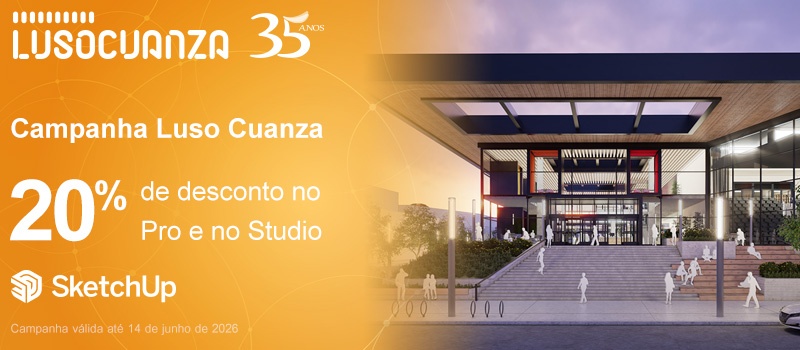 Campanha Luso Cuanza - Poupe 20% na subscrição de novas licenças anuais de SketchUp Pro e SketchUp Studio
